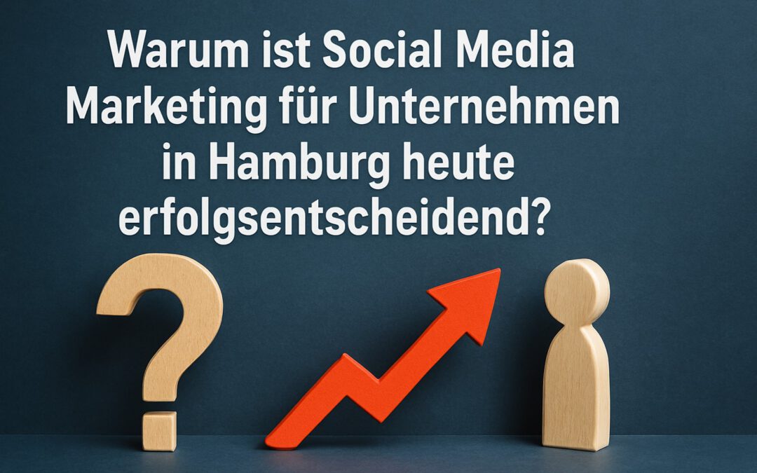 7 wichtige Gründe, die eine Social Media Agentur Hamburg  unverzichtbar machen