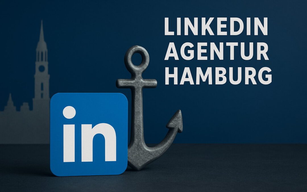 LinkedIn Agentur Hamburg: Erfolgreich Vernetzen